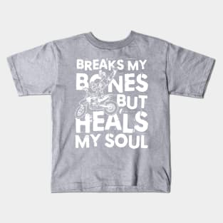 Breaks My Bones But Heals My Soul - Dirt Bike Kids T-Shirt